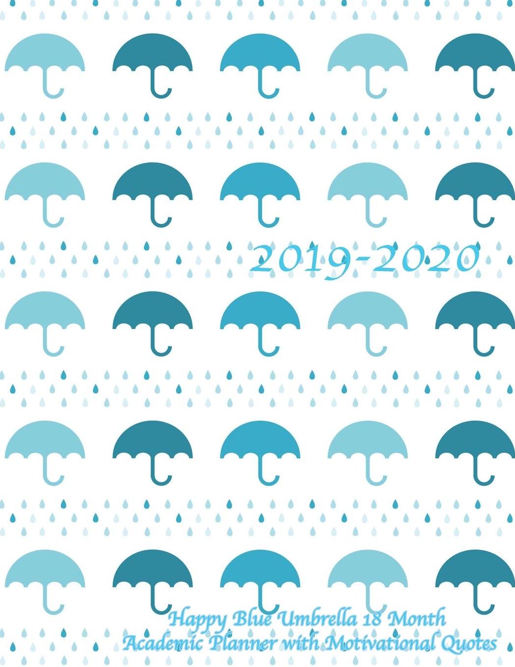 2019-2020 Happy Blue Umbrella 18 Month Academic Planner with Motivational Quotes: July 2019 To December 2020 Calendar Schedule Organizer