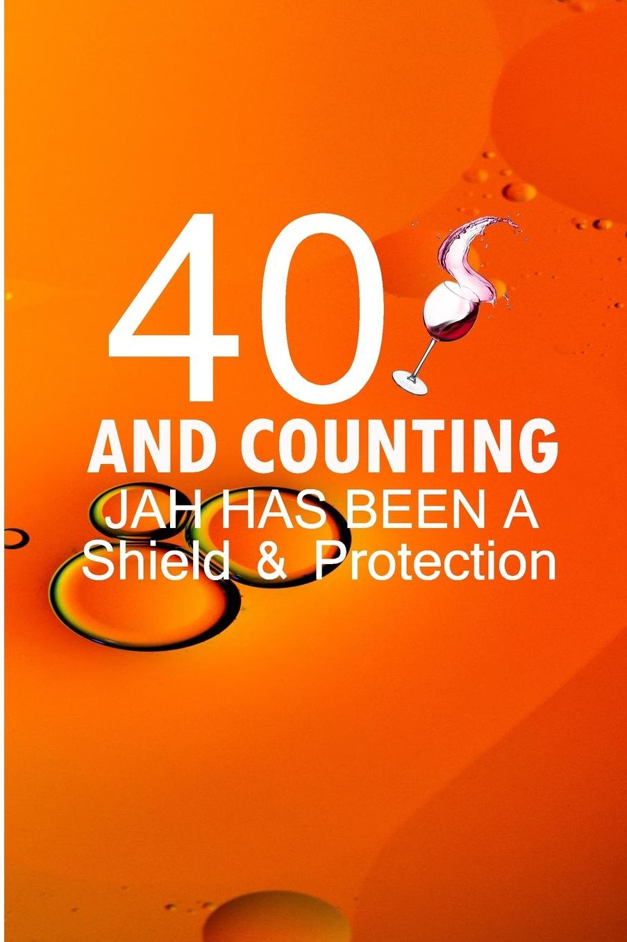 40 And counting Jah has been a Shield and protection: Funny Birthday Sayings Blank Lined Note Book