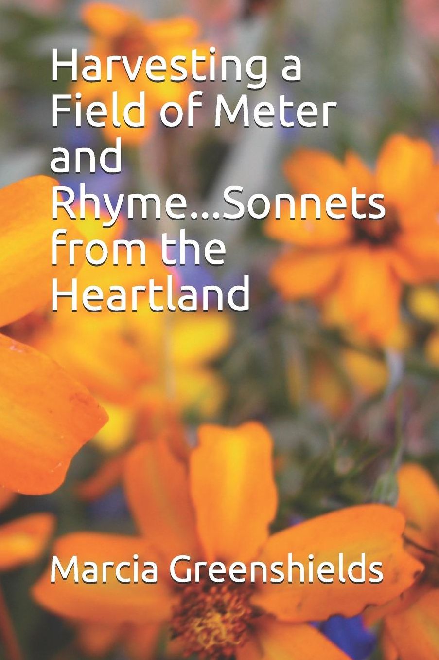 Harvesting a Field of Meter and Rhyme...Sonnets from the Heartland