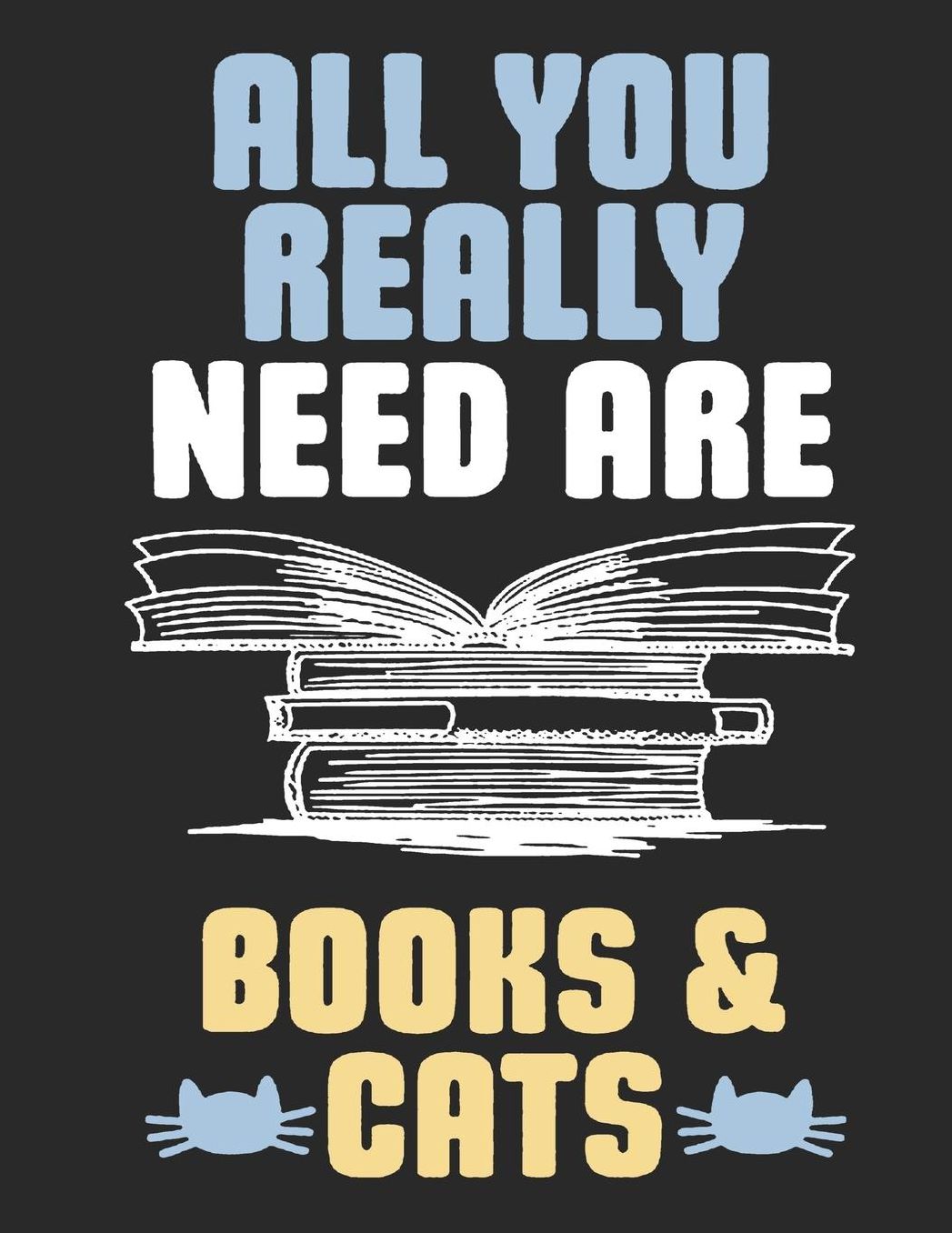 Cat Journal for Girls: All You Really Need Are Books & Cats, College Ruled Lined Paper 120 Pages 8.5x11
