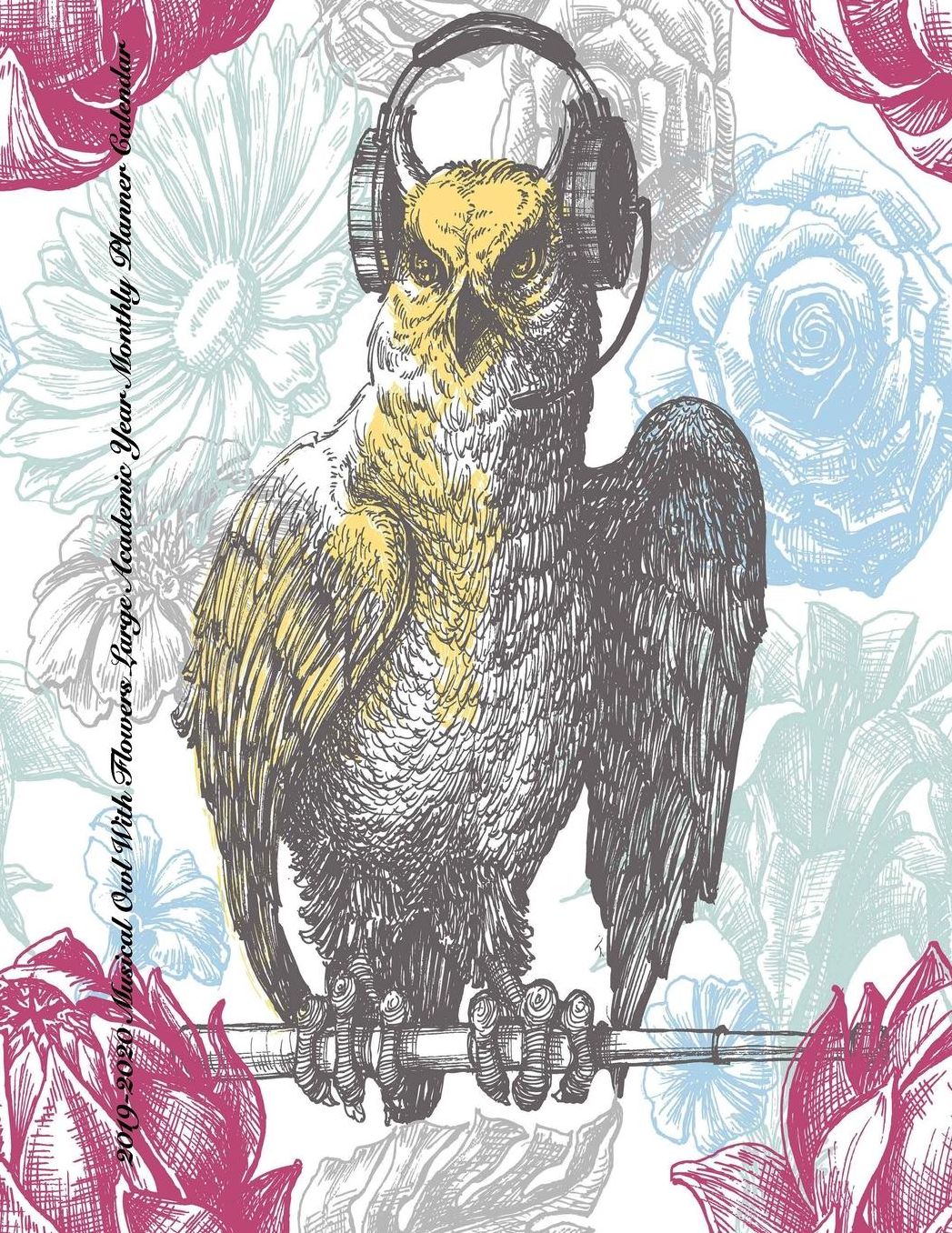 2019-2020 Musical Owl With Flowers Large Academic Year Monthly Planner Calendar: July 2019 To December 2020 Calendar Schedule Organizer with Inspirational Quotes
