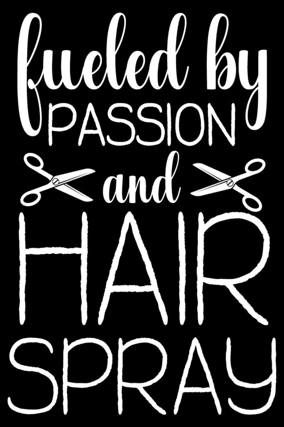 Fueled by Passion and Hair Spray: Dot Grid Journal for Cosmetologists, Cosmetology Students, Graduation Gift