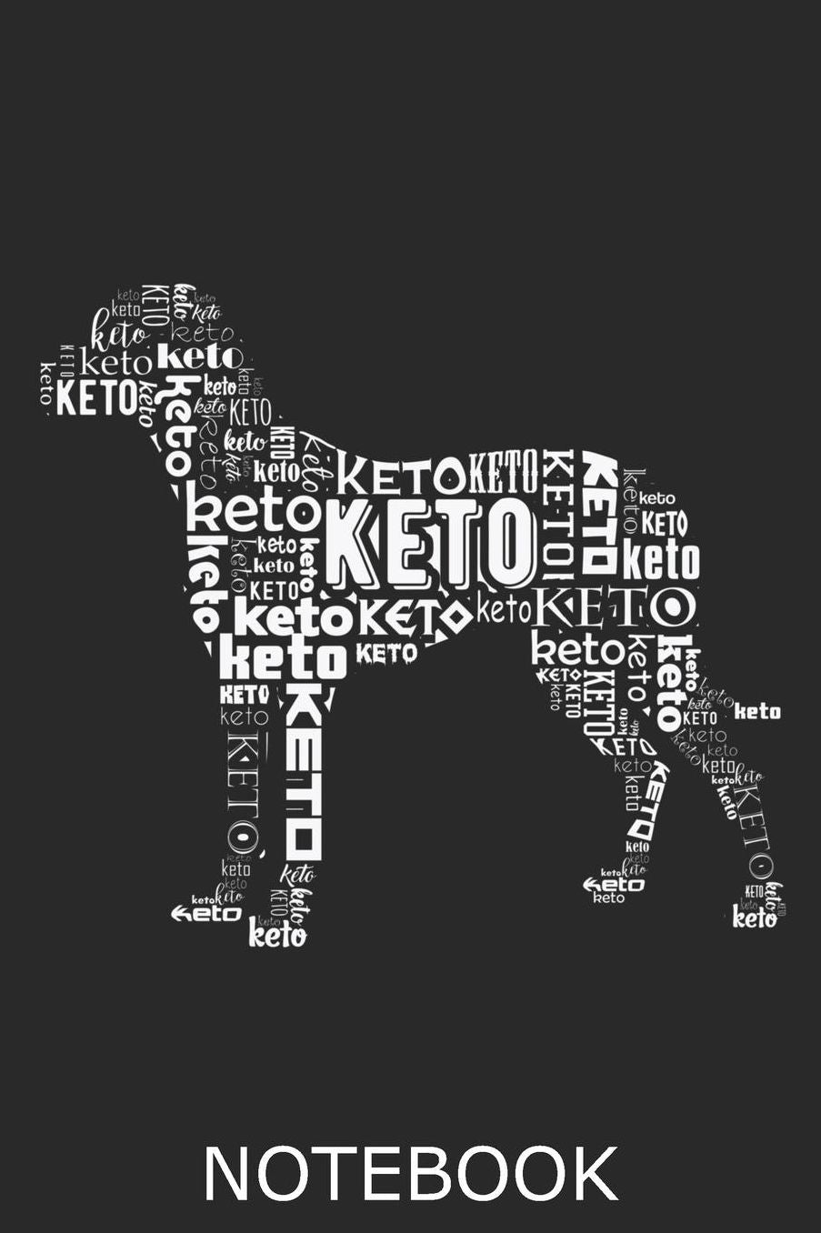 Keto Notebook: Notebook, Journal, Planner or Diary Size 6 x 9 Keto Diet Fan Stuff Get this gift for the greatest dog lover and Keto Fan in your life!
