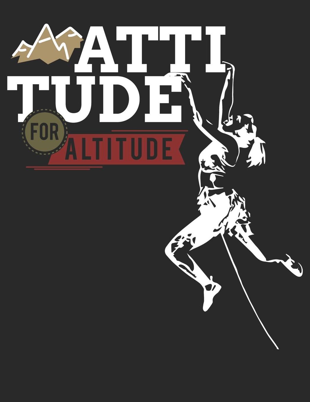 Mein Gipfellogbuch: Das Bergtouren Tagebuch zum selber ausfï¿½llen ♦ Wandertagebuch fï¿½r die schï¿½nsten Wanderungen, Aussichten und Erinnerungen ♦ A4+ Format ♦ Motiv: Attitude for Altitude - Klettern