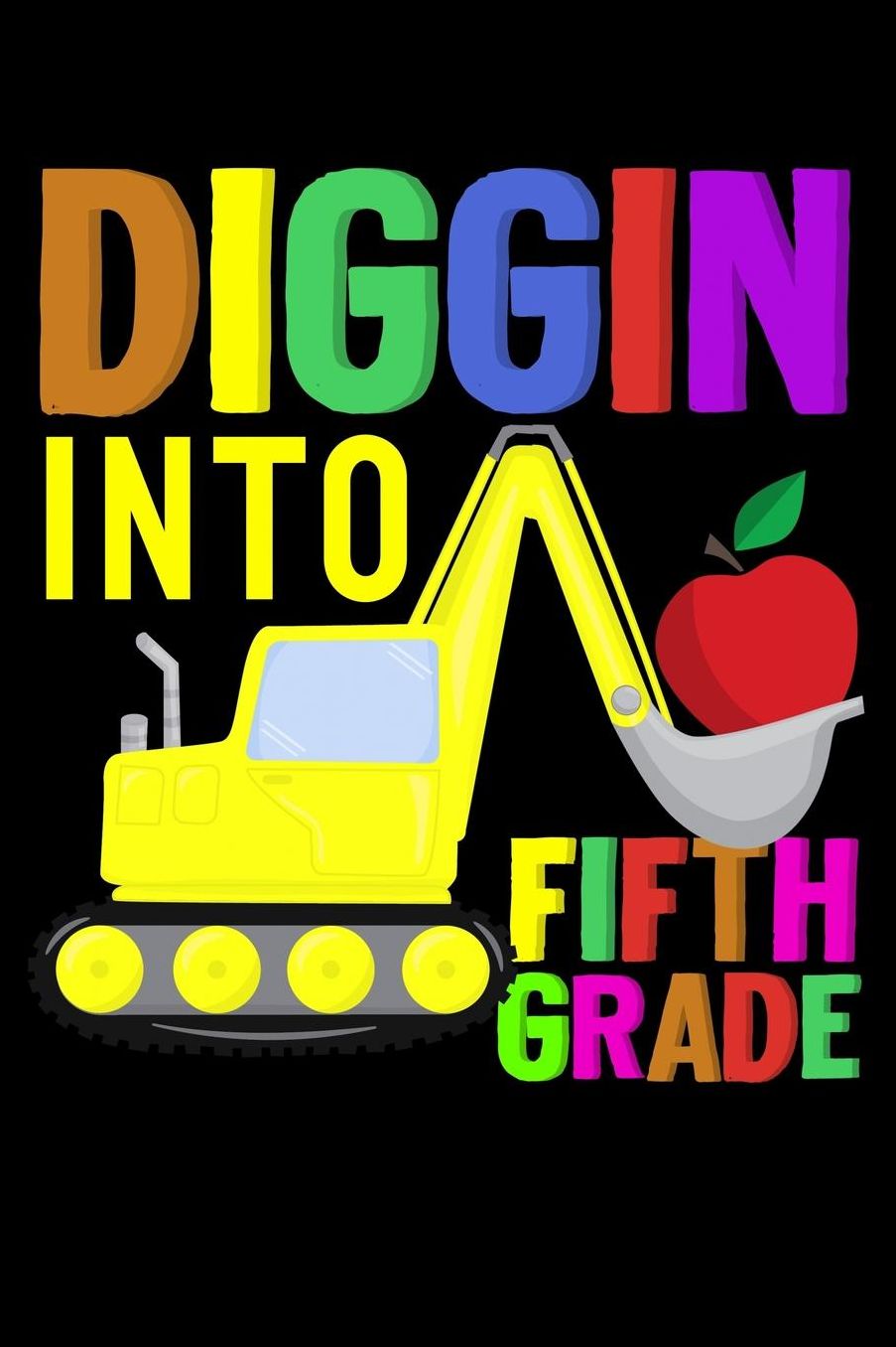 Diggin into fifth grade: Bagger and trucks fans design 120 Page composition Blank Notebook colleg ruled journal for your kids boy or girl to start a happy 1st day of school