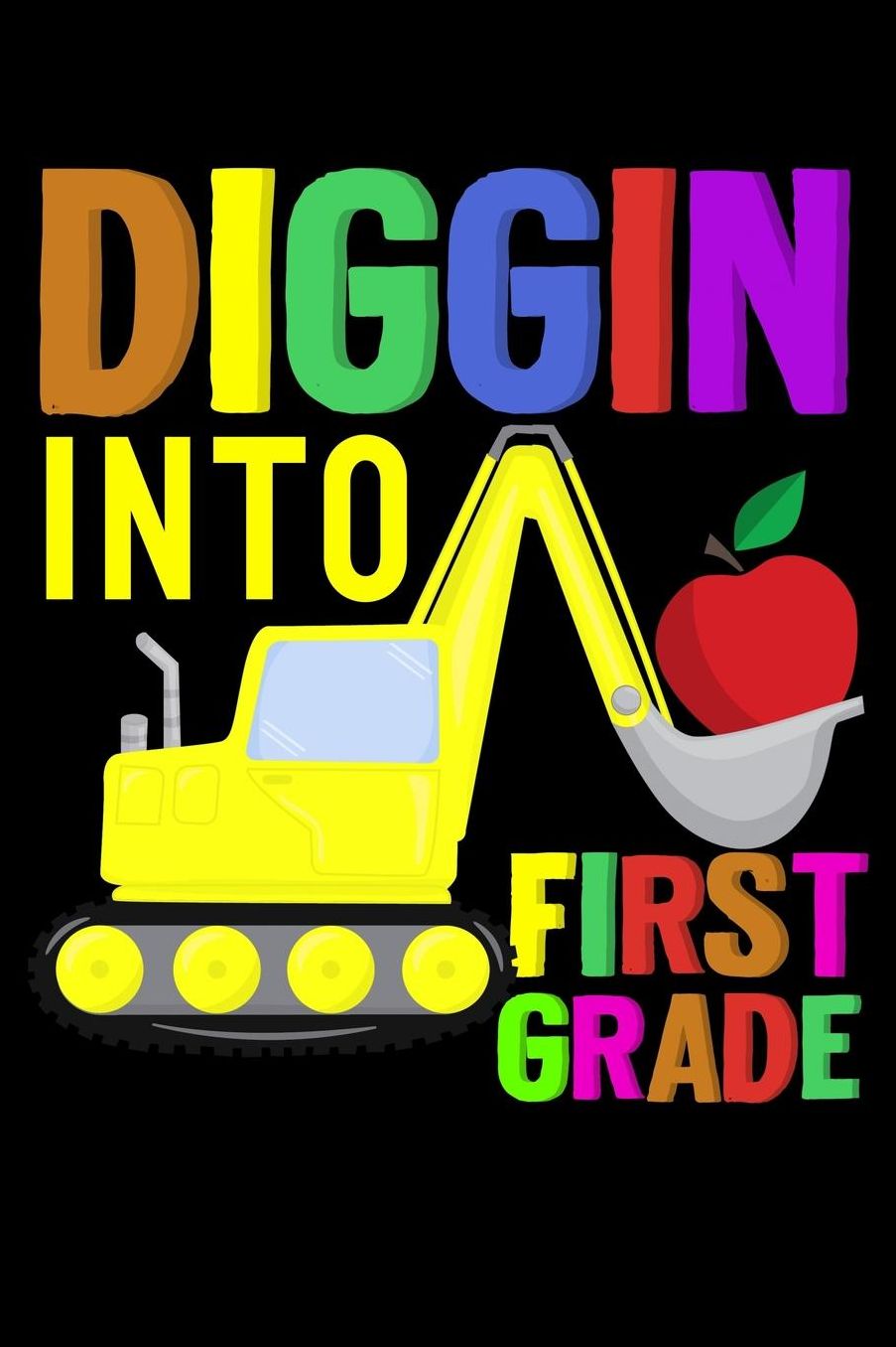 Diggin into first grade: Bagger and trucks fans design 120 Page composition Blank Notebook colleg ruled journal for your kids boy or girl to start a happy 1st day of school