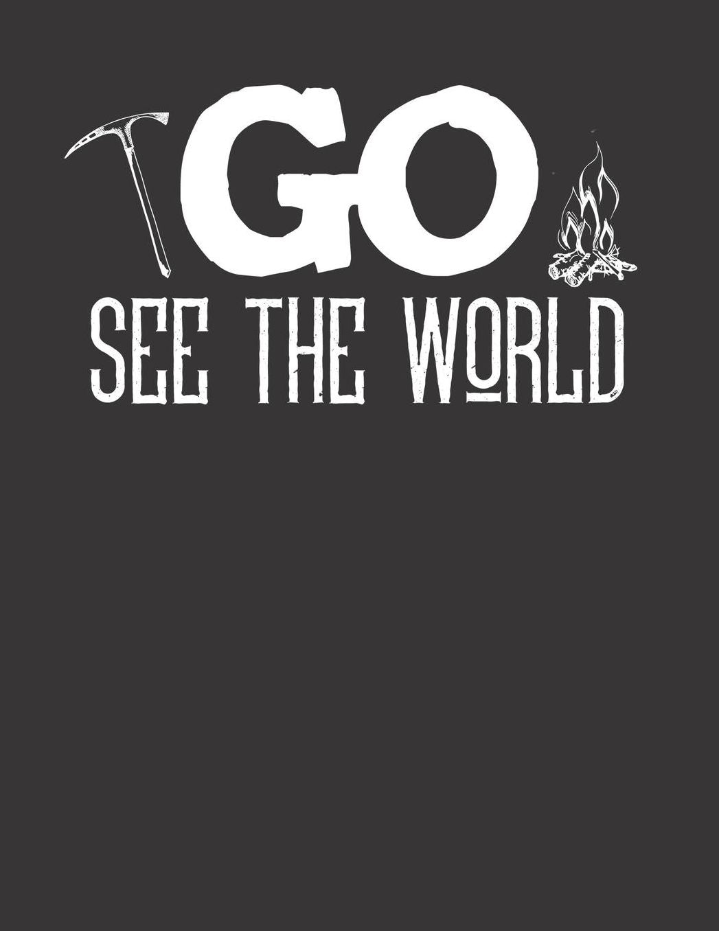 Mein Gipfellogbuch: Das Bergtouren Tagebuch zum selber ausfï¿½llen ♦ Wandertagebuch fï¿½r die schï¿½nsten Wanderungen, Aussichten und Erinnerungen ♦ A4+ Format ♦ Motiv: Go see the world