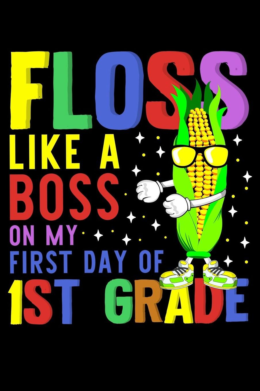 Floss like a boss on my first day of 1st grade: Corn and floss dance fans design 120 Page composition Blank Notebook colleg ruled journal for your kids boy or girl to start a happy 1st day of school