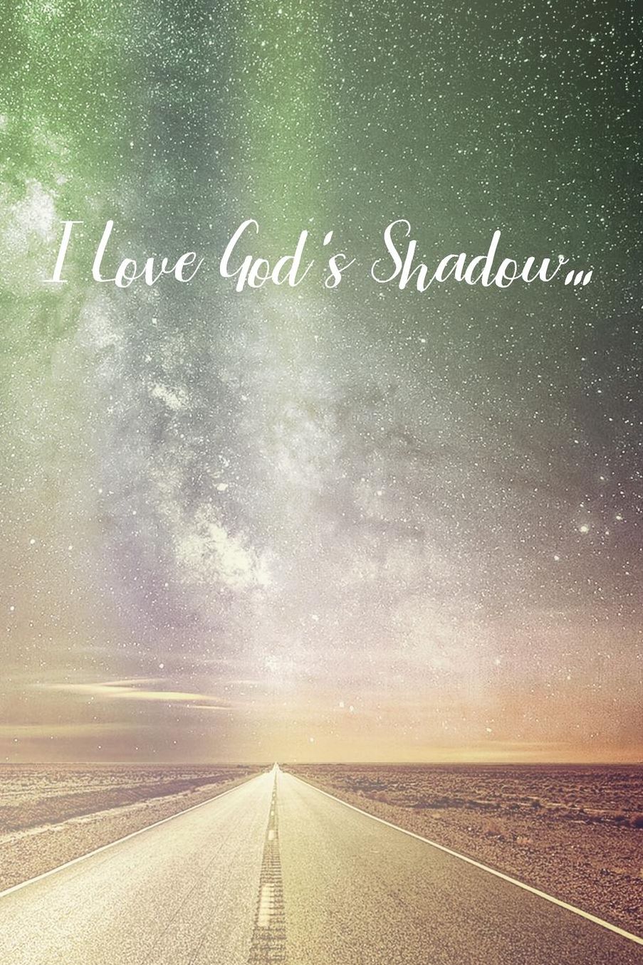 I Love God's Shadow...: Prayer Journal - a beautiful peaceful notebook cover with 120 blank, lined pages.