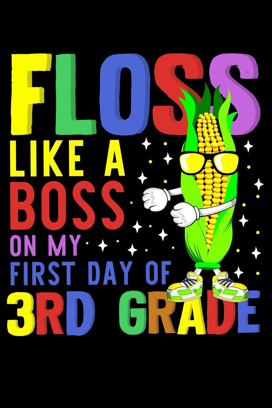 Floss like a boss on my first day of 3rd grade: Corn and floss dance fans design 120 Page composition Blank Notebook colleg ruled journal for your kids boy or girl to start a happy 1st day of school