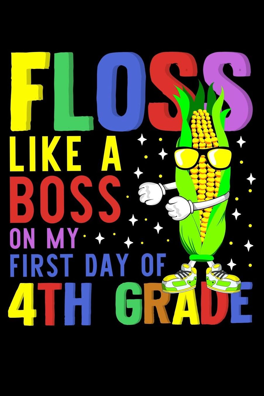 Floss like a boss on my first day of 4th grade: Corn and floss dance fans design 120 Page composition Blank Notebook colleg ruled journal for your kids boy or girl to start a happy 1st day of school