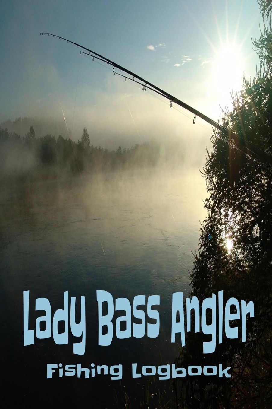 Lady Bass Angler Fishing Logbook: Reel Girls Fish Journal Notebook Charts Calendars Templates