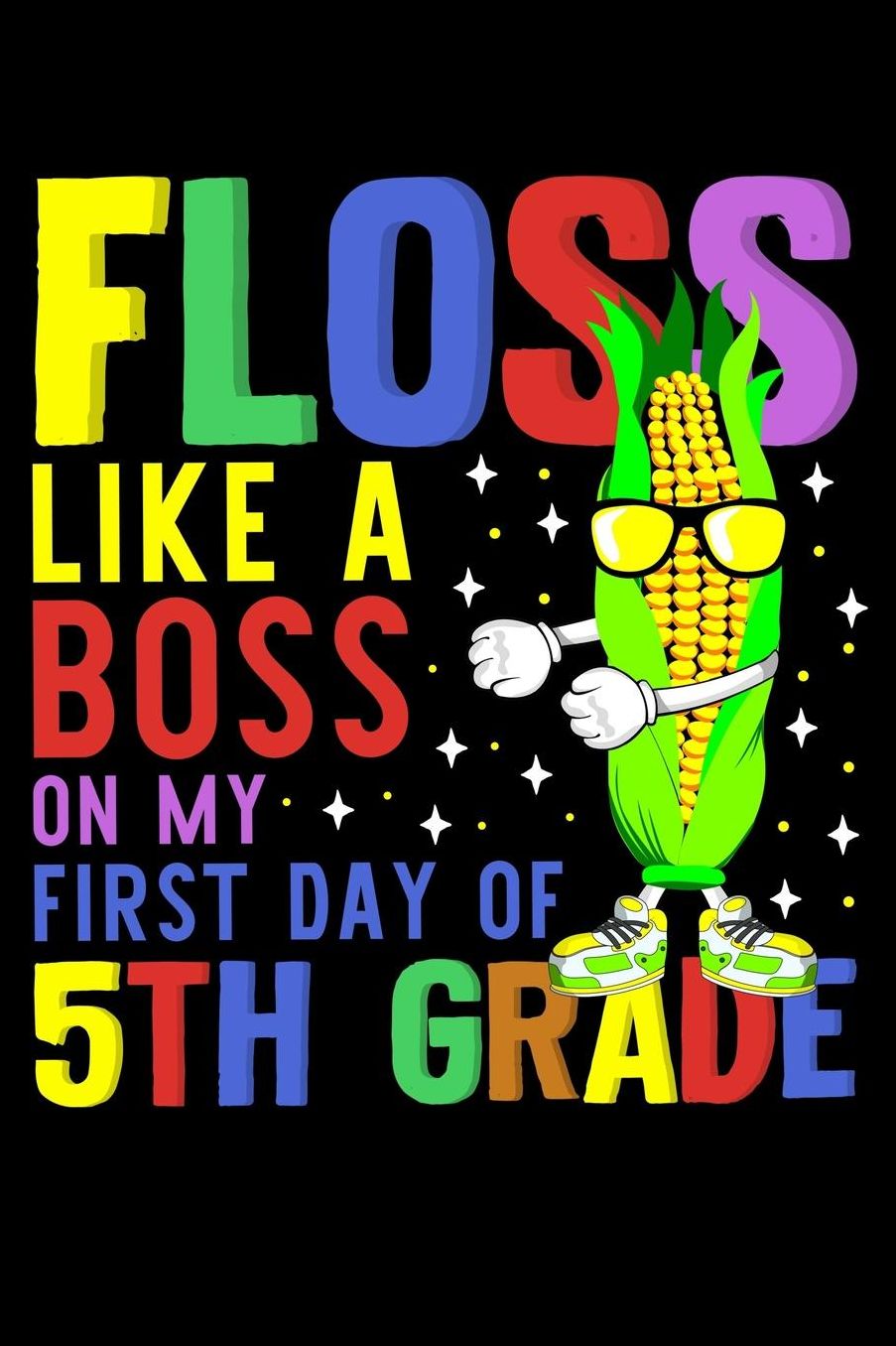 Floss like a boss on my first day of 5th grade: Corn and floss dance fans design 120 Page composition Blank Notebook colleg ruled journal for your kids boy or girl to start a happy 1st day of school