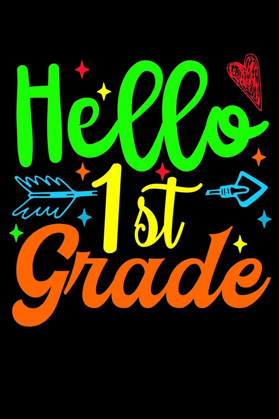 Hello 1st grade: Cute and colorful design fans design 120 Page composition Blank Notebook colleg ruled journal for your kids boy or girl to start a happy 1st day of school
