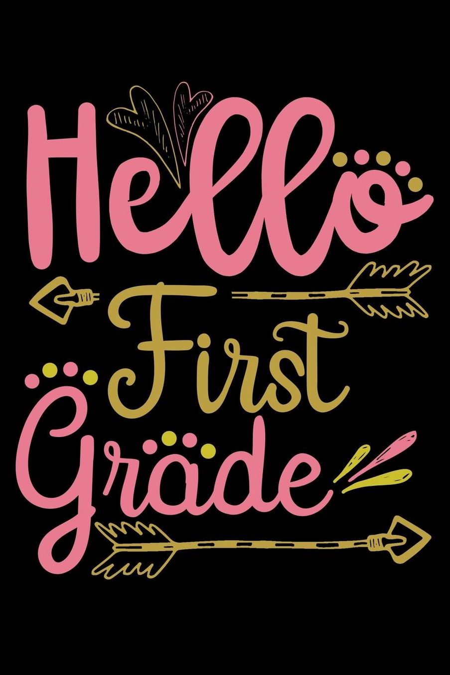 Hello first grade: Cute and colorful design fans design 120 Page composition Blank Notebook colleg ruled journal for your kids boy or girl to start a happy 1st day of school