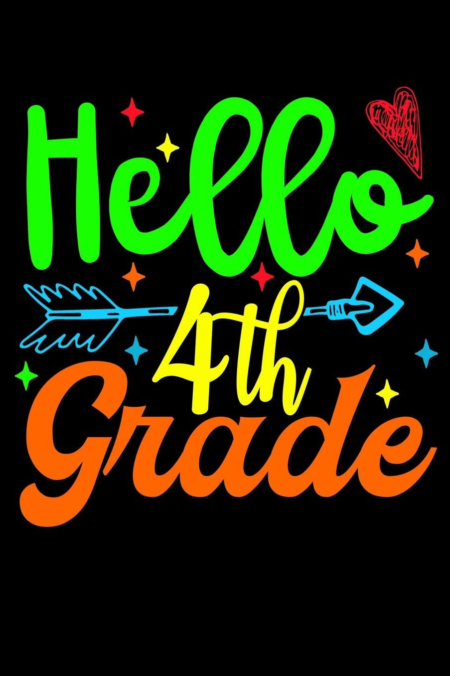 Hello 4th grade: Cute and colorful design fans design 120 Page composition Blank Notebook colleg ruled journal for your kids boy or girl to start a happy 1st day of school