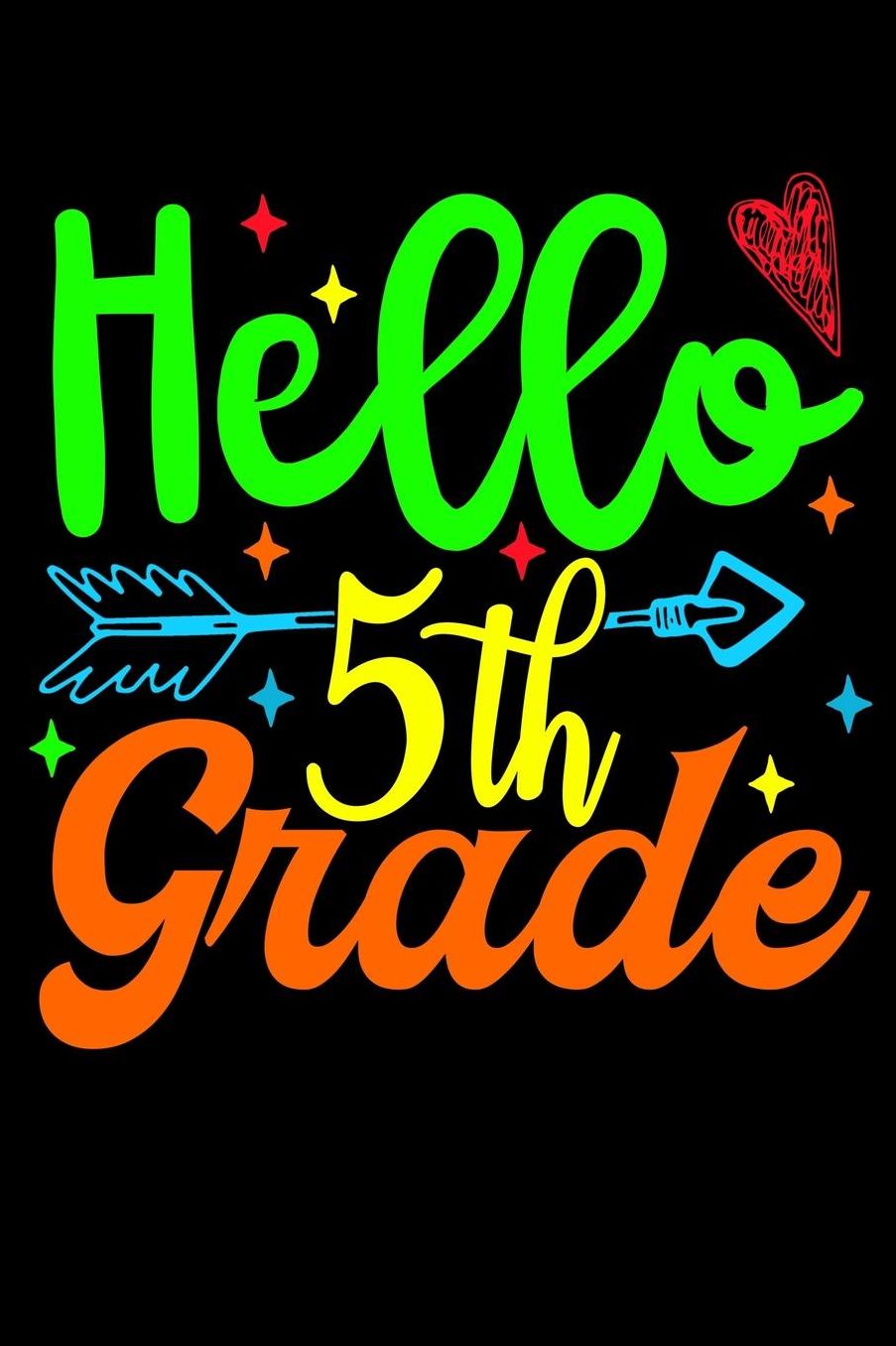 Hello 5th grade: Cute and colorful design fans design 120 Page composition Blank Notebook colleg ruled journal for your kids boy or girl to start a happy 1st day of school