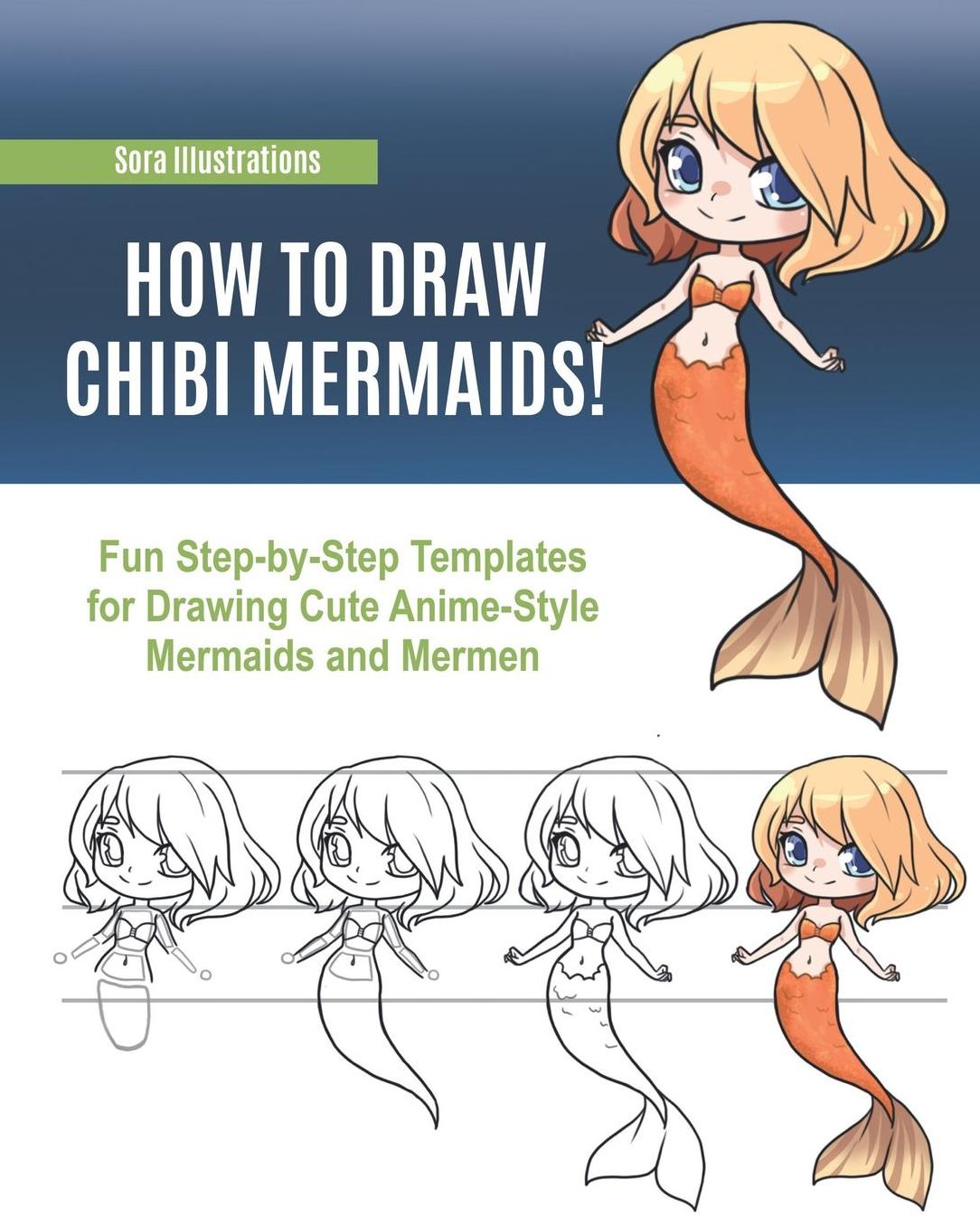 How to Draw Chibi Mermaids! Fun Step-by-Step Templates for Drawing Cute Anime-Style Mermaids and Mermen