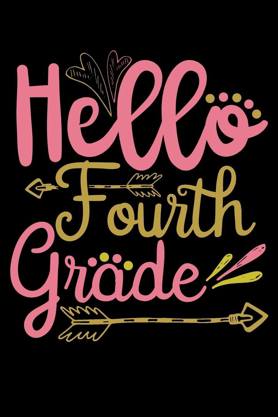 Hello fourth grade: Cute and colorful design fans design 120 Page composition Blank Notebook colleg ruled journal for your kids boy or girl to start a happy 1st day of school