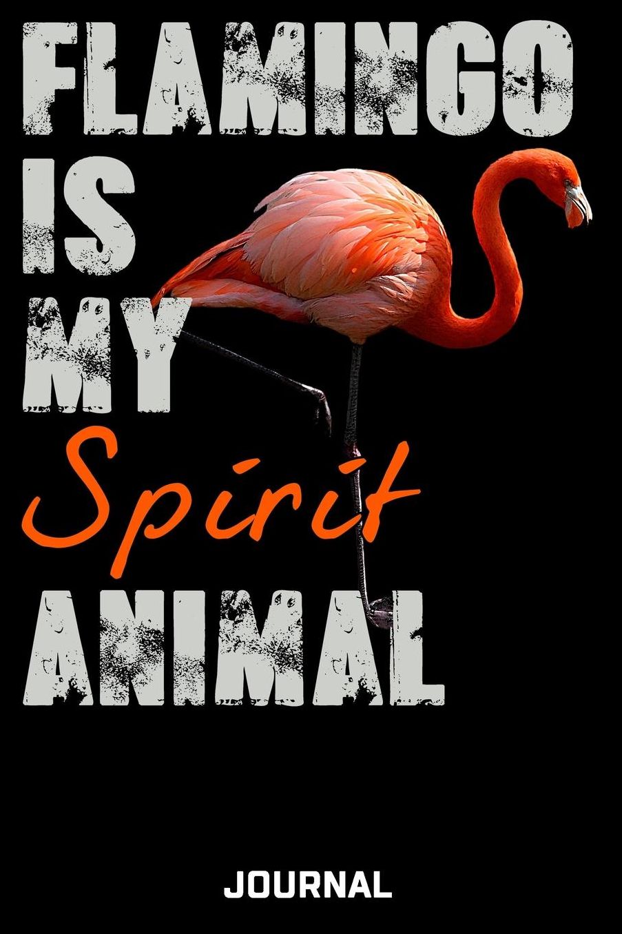 Flamingo Is My Spirit Animal Journal: Cute Design For Flamingo Lovers Journal - Notebook - Diary - 6 x 9 Wide Ruled Paper 120 Pages