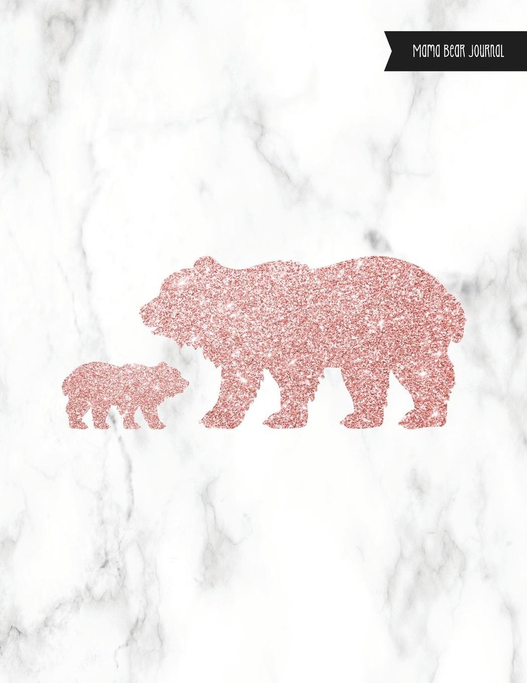 Mama Bear Journal: Marble Texture Design with Faux Rose Gold Glitter Silhouettes