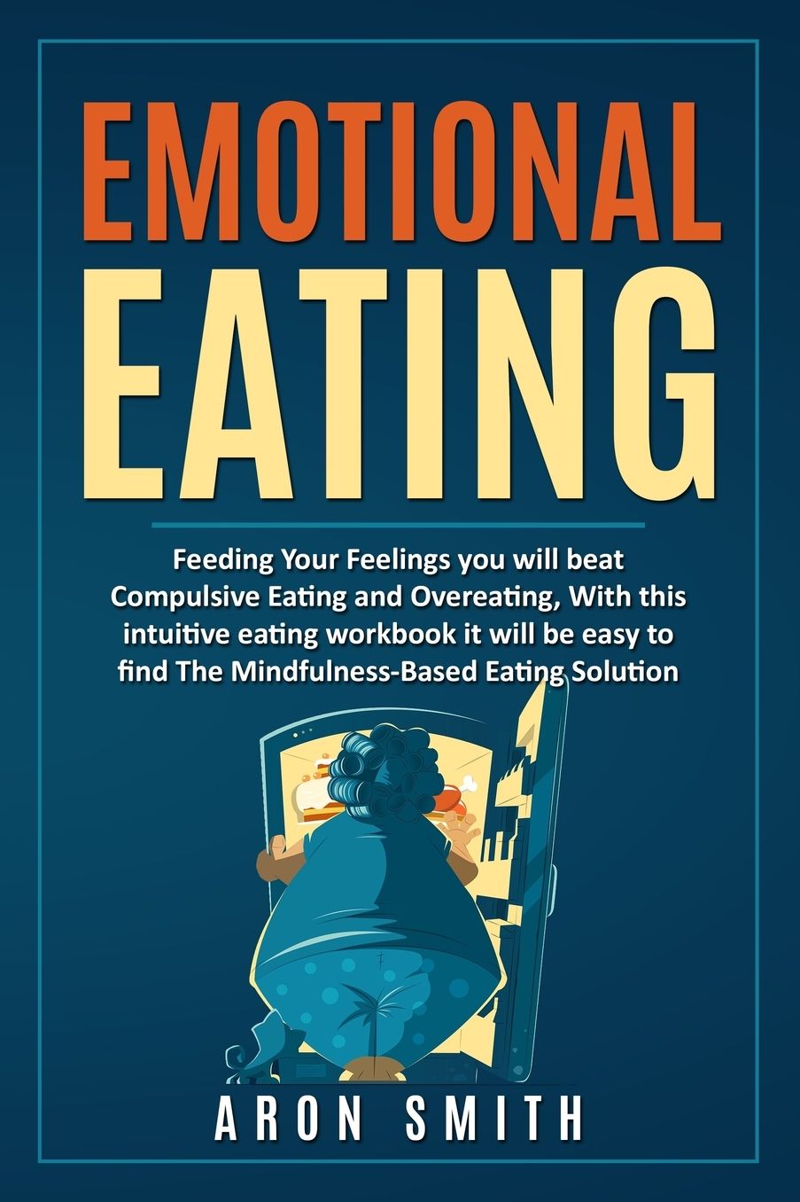 Emotional Eating: Feeding Your Feelings you will beat Compulsive Eating and Overeating, With this intuitive eating workbook it will be easy to find The Mindfulness-Based Eating Solution