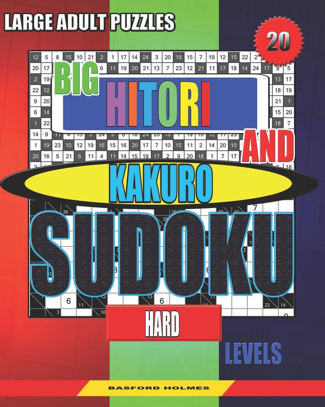 Large adult puzzles. Big Hitori and Kakuro sudoku. Hard levels.: Sudoku for home and tourism.