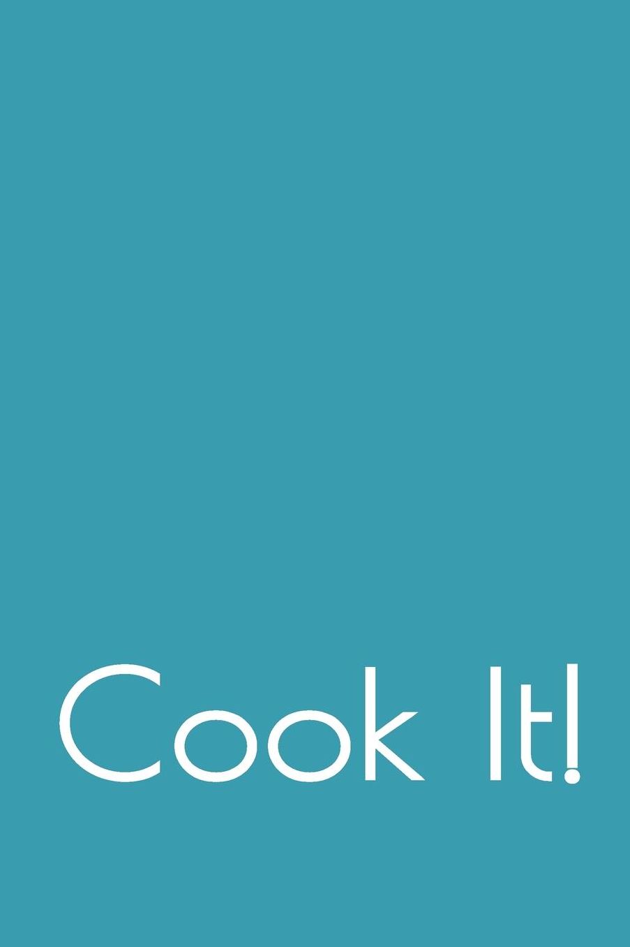 Cook It!: A Recipe Notebook