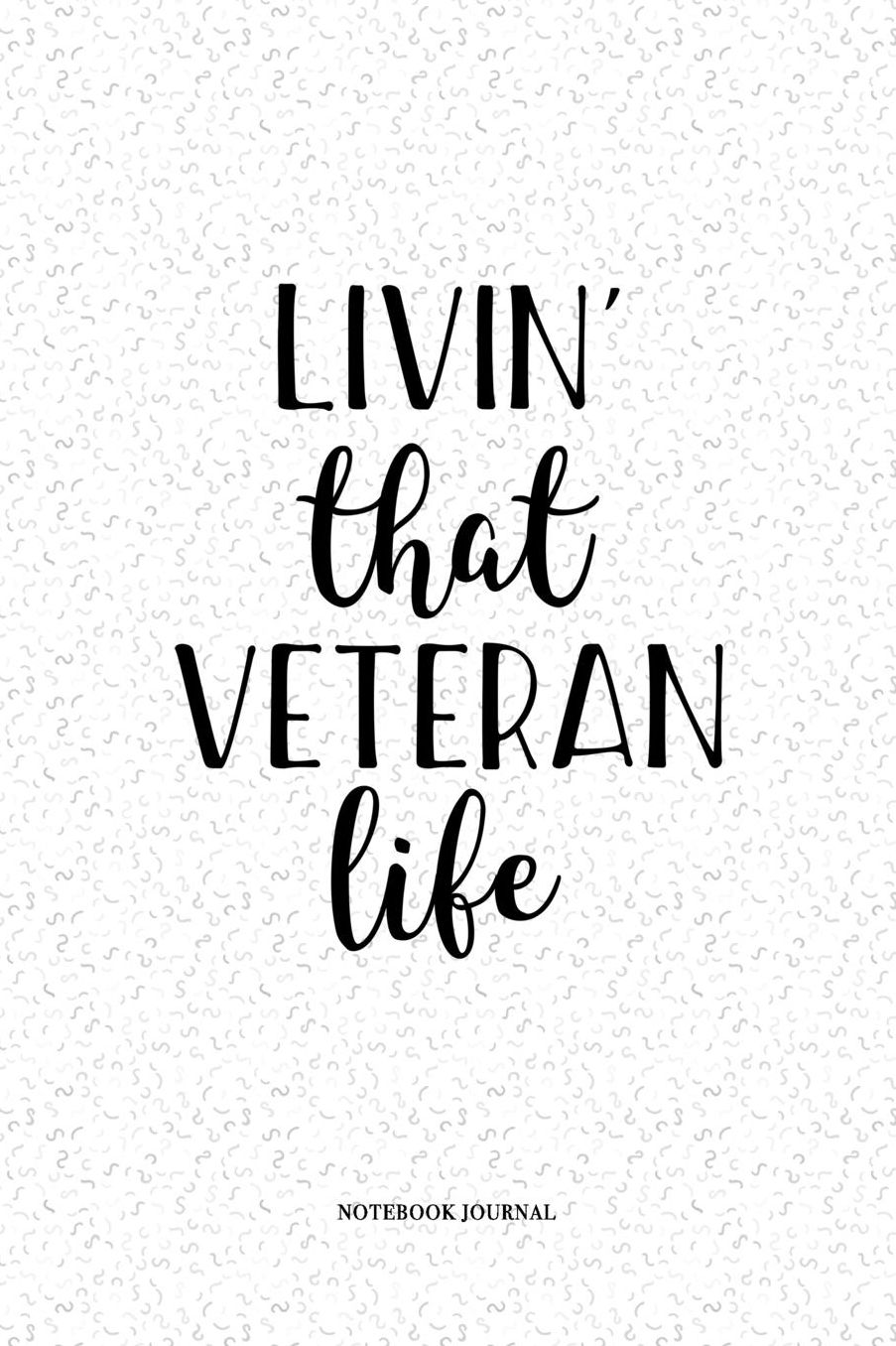Livin That Veteran Life: A 6 x 9 Inch Matte Softcover Quote Notebook Diary With A Cover Slogan and 120 Blank Lined Pages