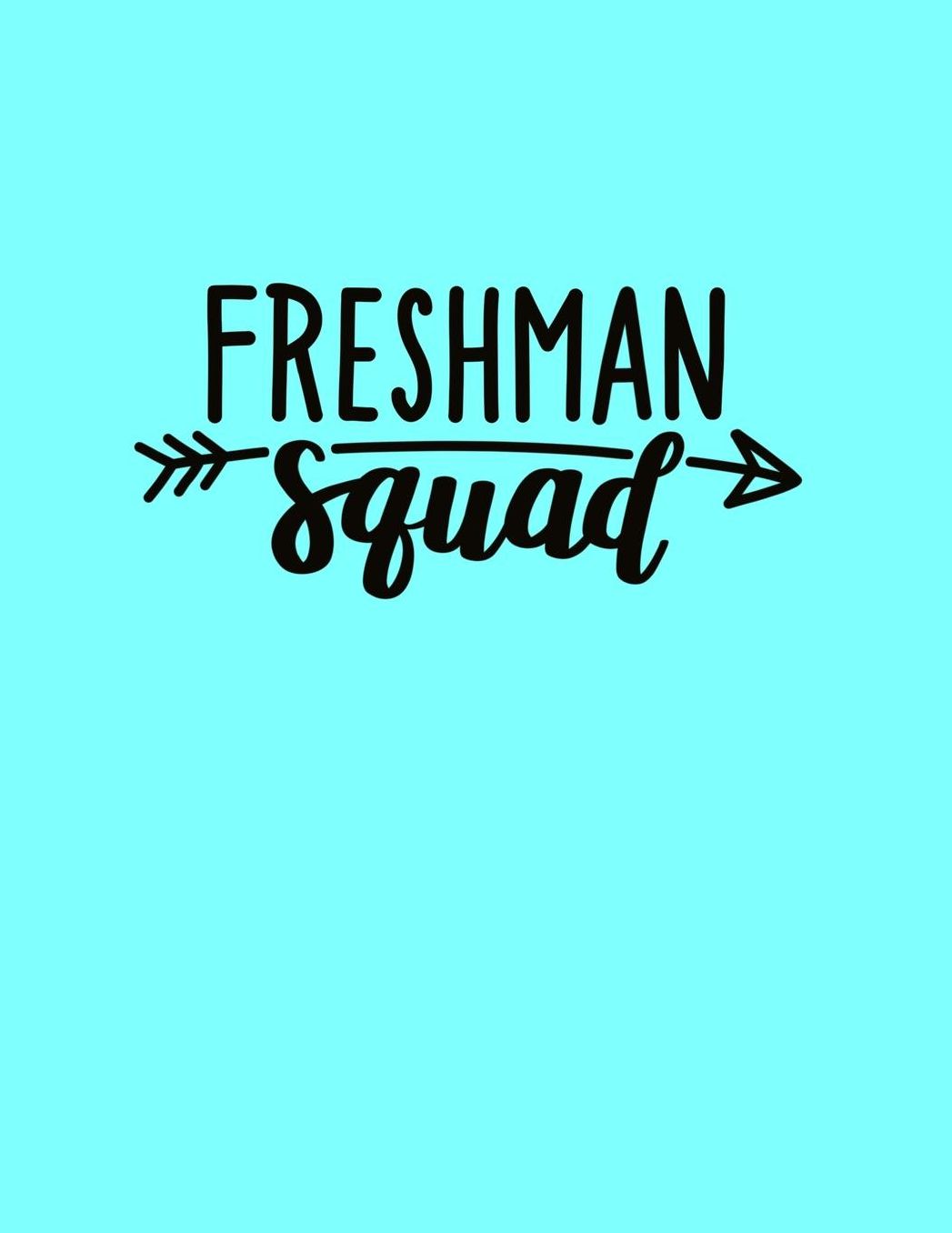 Freshman Squad: Back To School Notebook For Freshman 100 Page College Ruled Aqua Notebook School Supplies Highschool Notebook Softcover 8.5x11