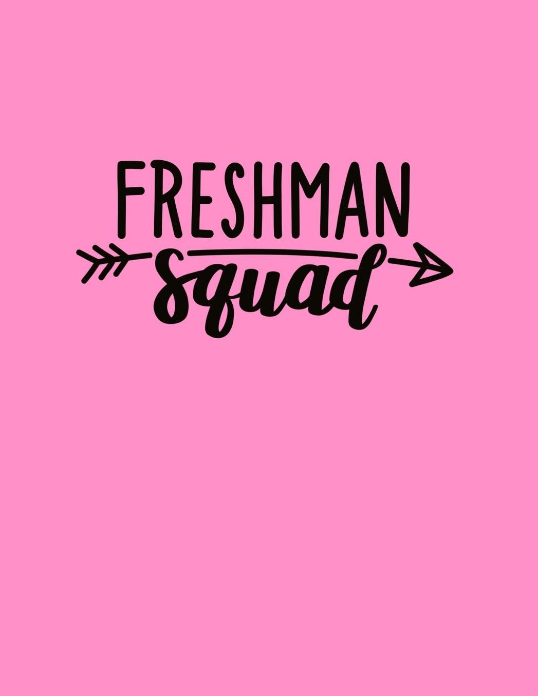 Freshman Squad: Back To School Notebook For Freshman 100 Page College Ruled Notebook School Supplies Highschool