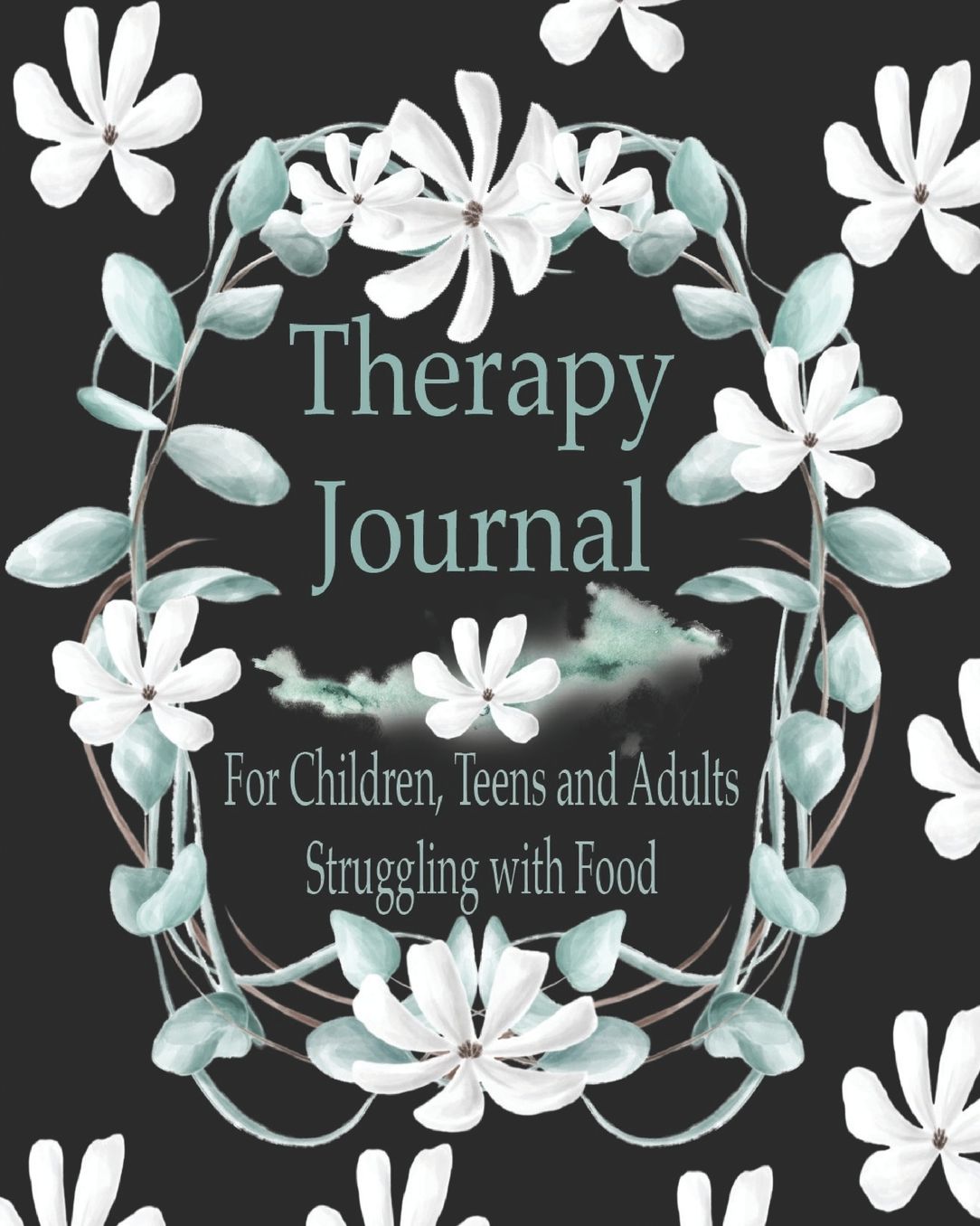Therapy Journal, For Children, Teens And Adults Struggling With Food: Intuitive Eating Concept Nourish a Healthy Relationship with Food Colorful Interior 8 x 10 Inch Workbook