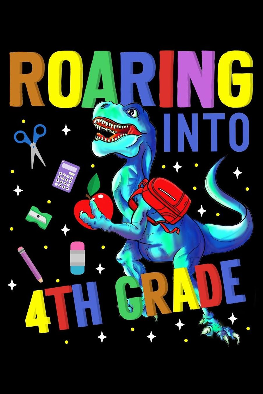 Roaring into 4th grade: T-rex dinosaur fans design 120 Page composition Blank Notebook colleg ruled journal for your kids boy or girl to start a happy 1st day of school