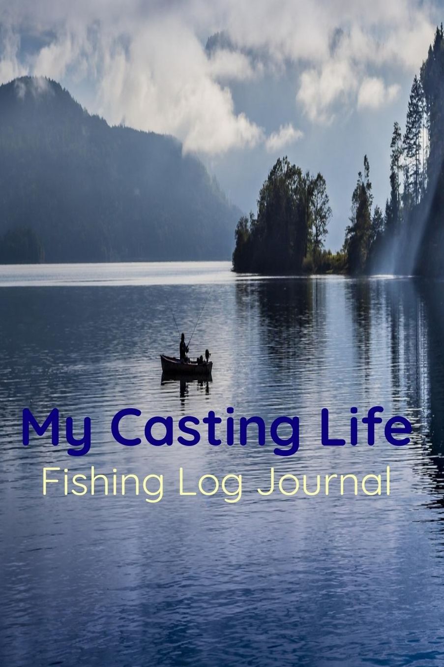 My Casting Life Fishing Log Journal: Fishing Planner Notebook 6x9 120 Pages Charts Templates