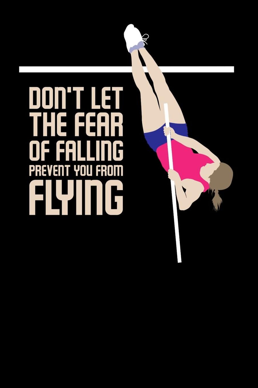 Don't Let The Fear Of Falling Prevent You From Flying: 120 Pages I 6x9 I Music Sheet I Funny Track & Field & Pole Jumping Gifts
