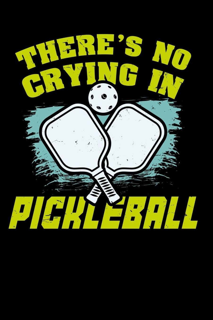 There's No Crying In Pickleball: 120 Pages I 6x9 I Music Sheet I Funny Pickleball Gifts for Sport Enthusiasts