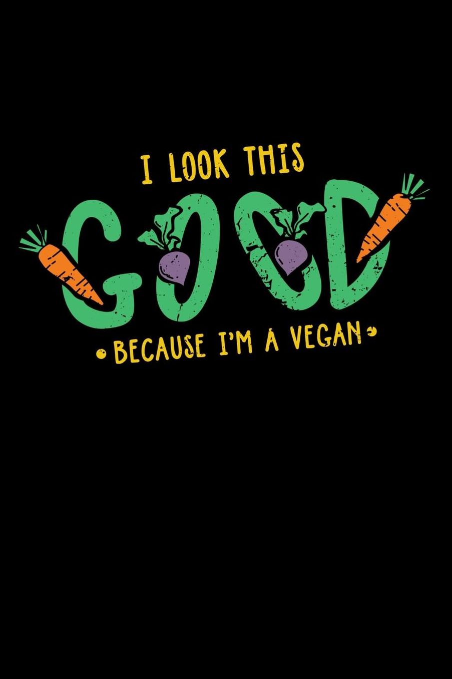 I Look This Good Because I'm A Vegan: 120 Pages I 6x9 I Music Sheet I Funny Vegetarian, Vegetable & Fruit Gifts