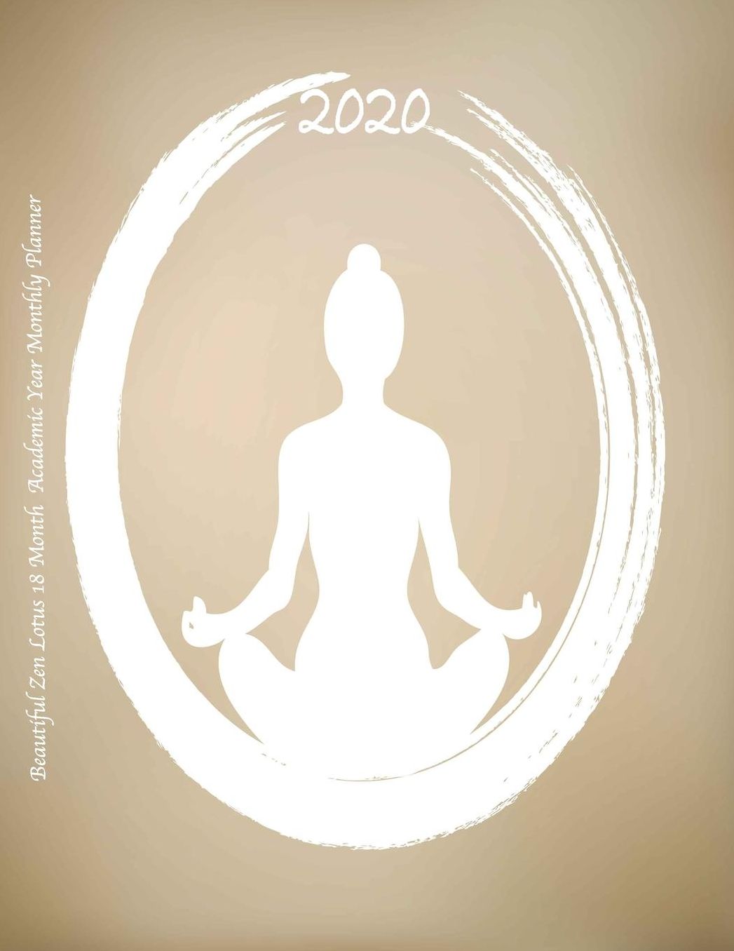 2020 Beautiful Zen Lotus 18 Month Academic Year Monthly Planner: July 2019 To December 2020 Calendar Schedule Organizer with Inspirational Quotes