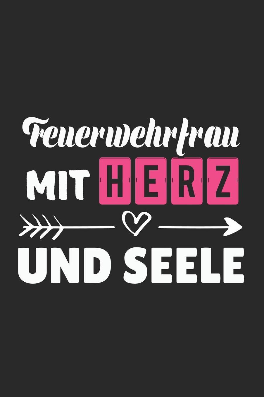 Feuerwehrfrau Mit Herz Und Seele: A5 Blanko - Notebook - Notizbuch - Taschenbuch - Journal - Tagebuch - Ein lustiges Geschenk fï¿½r Freunde oder die Familie und die beste Feuerwehrfrau der Welt