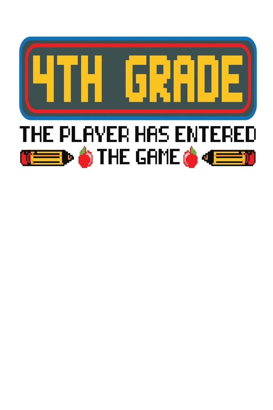 4th Grade: The Player has entered the Game: Fourth Grade Notebook Composition Book