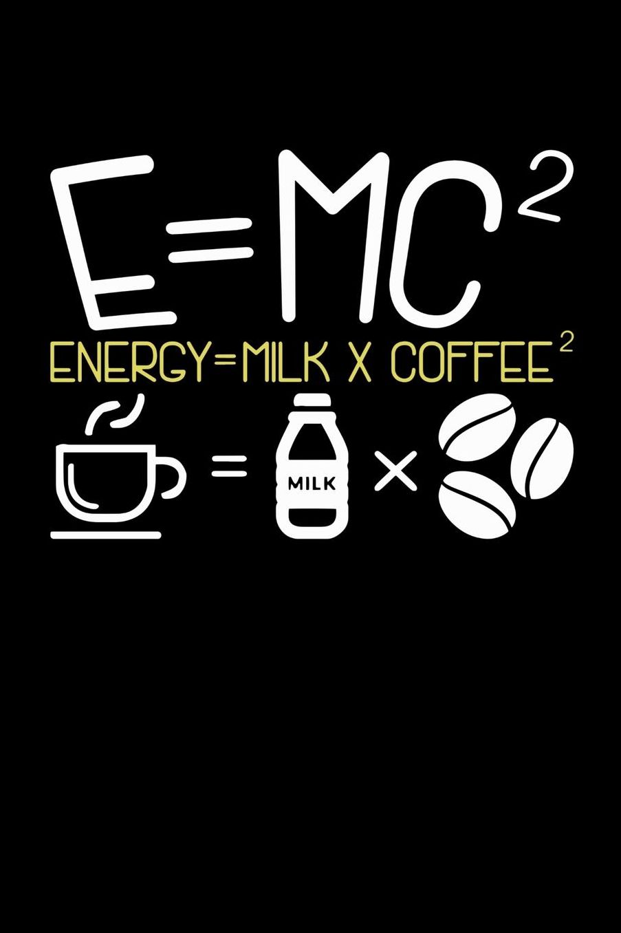 E=MC2 Energy = Milk + Coffee2: 120 Pages I 6x9 I Music Sheet I Funny Food, Drink & Radioactivity Gifts