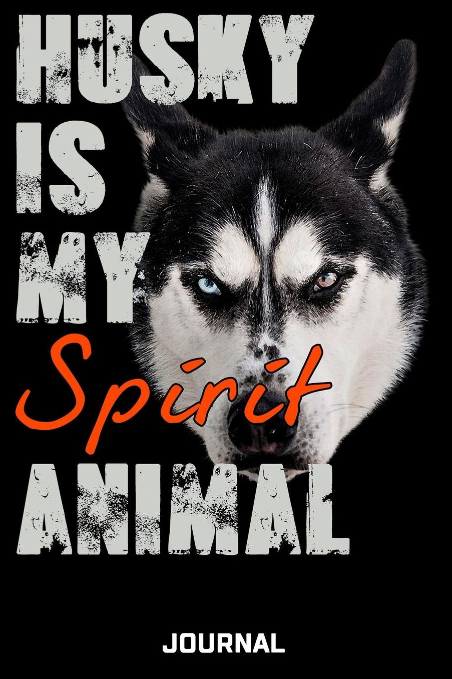 Husky Is My Spirit Animal Journal: Cute Design For Husky Lovers Journal - Notebook - Diary - 6 x 9 Wide Ruled Paper 120 Pages
