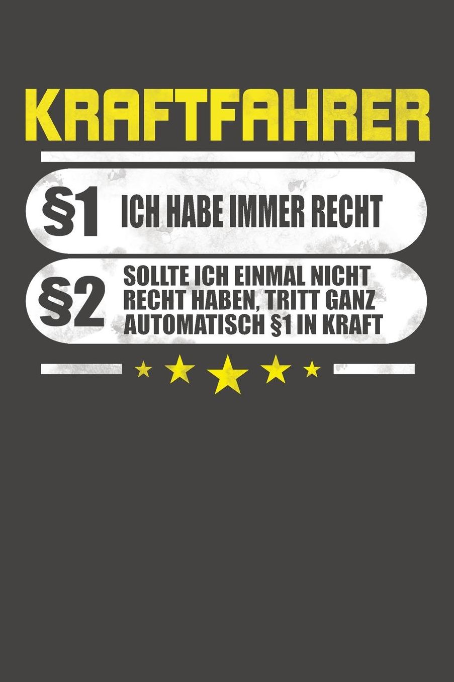 Kraftfahrer ï¿½1 Ich Habe Immer Recht ï¿½2 Sollte Ich Einmal Nicht Recht Haben, Tritt Ganz Automatisch ï¿½1 In Kraft: Praktischer Wochenplaner fï¿½r ein ganzes Jahr ohne festes Datum