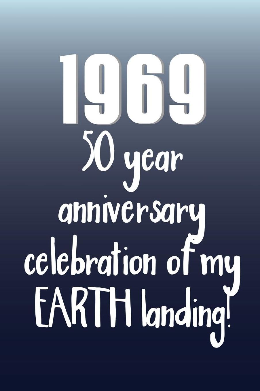 Funny 50th Birthday of Landing on Earth and Moon Notebook: Celebrate 50 years since the Moon Walk by American Astronaut with this blank lined journal. Subject and Date boxes make it easy to organise and refer to notes.
