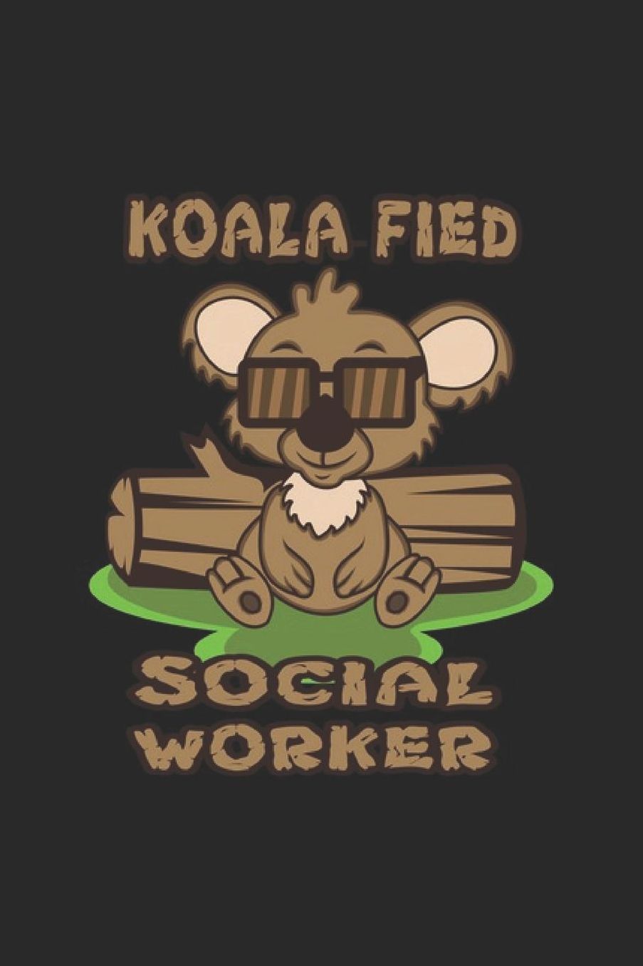 Koala Fied Social Worker: Social Justice Notebook Human Rights Notebook for Social Worker, Social Democracy and Profession for sketches, notes, tasks, ideas and To-Do lists, Dot Grid notebook, 120 pages