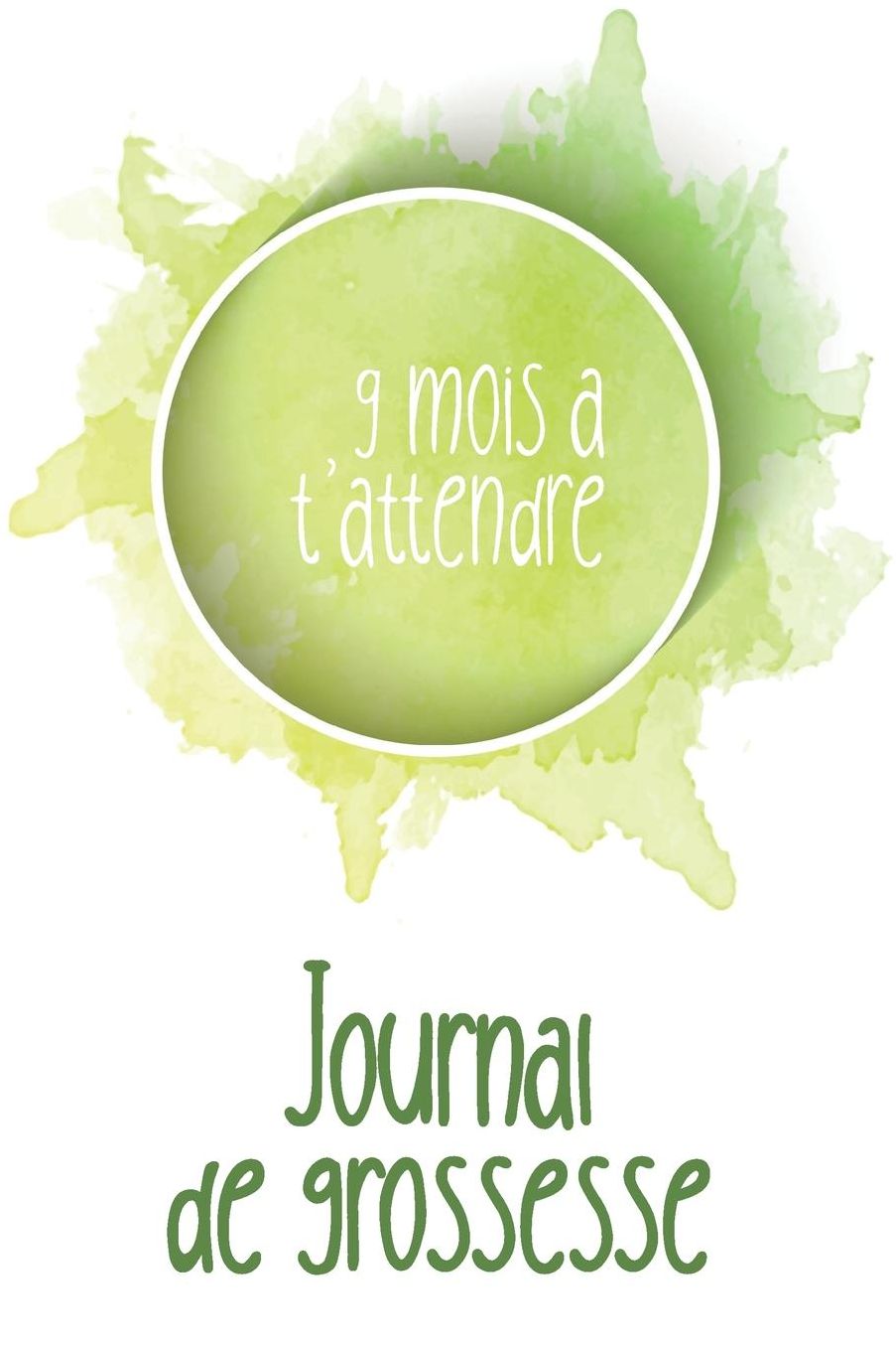 Journal de grossesse - 9 mois a t'attendre: Mon album souvenir de ma grossesse