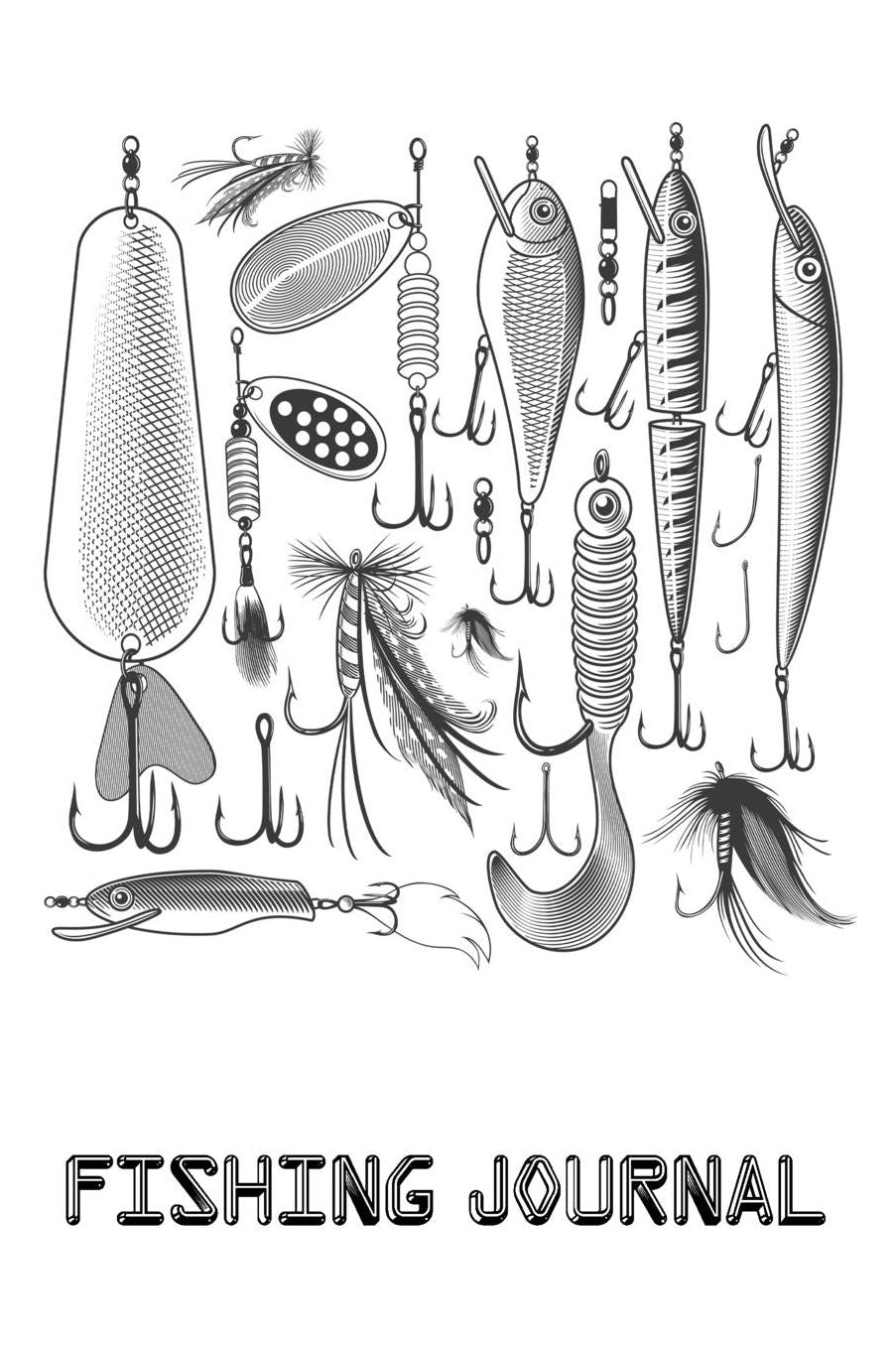 Fishing Journal: Modern Lures Drawing. The Excitement or Quiet Joy of Fishing Diary for Serious Fishermen or Weekend Warriors Hobbies Log Weather, Rod, Bait, Moon Cycle and More Perfect Gift For Dad, Grandpa, Mom, Sister, Grandma, Aunt and Friend.