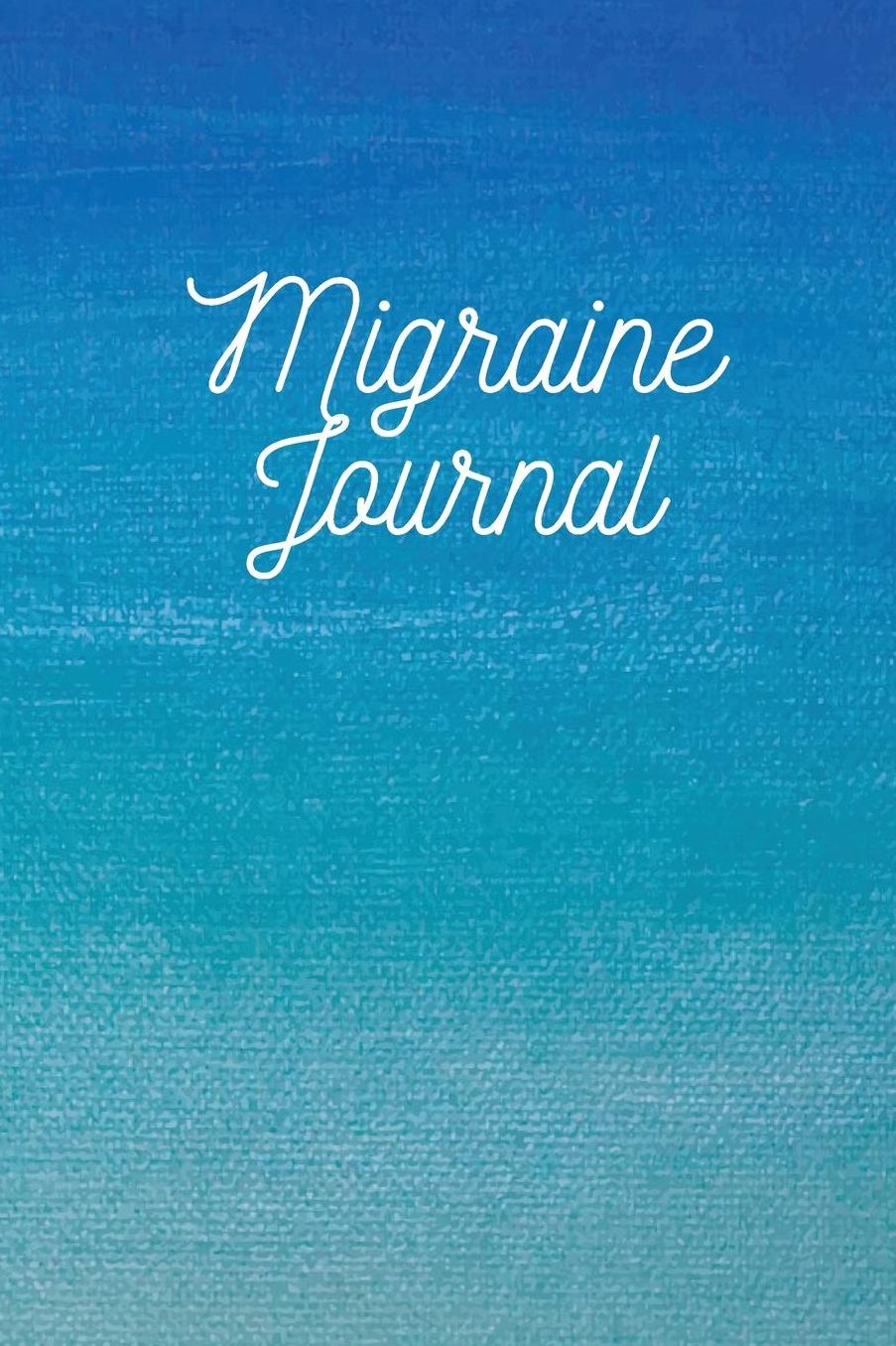 Migraine Journal: Diary to Track Duration, Location, Severity, Triggers, Accompanying Symptoms and Relief Measures of Headaches