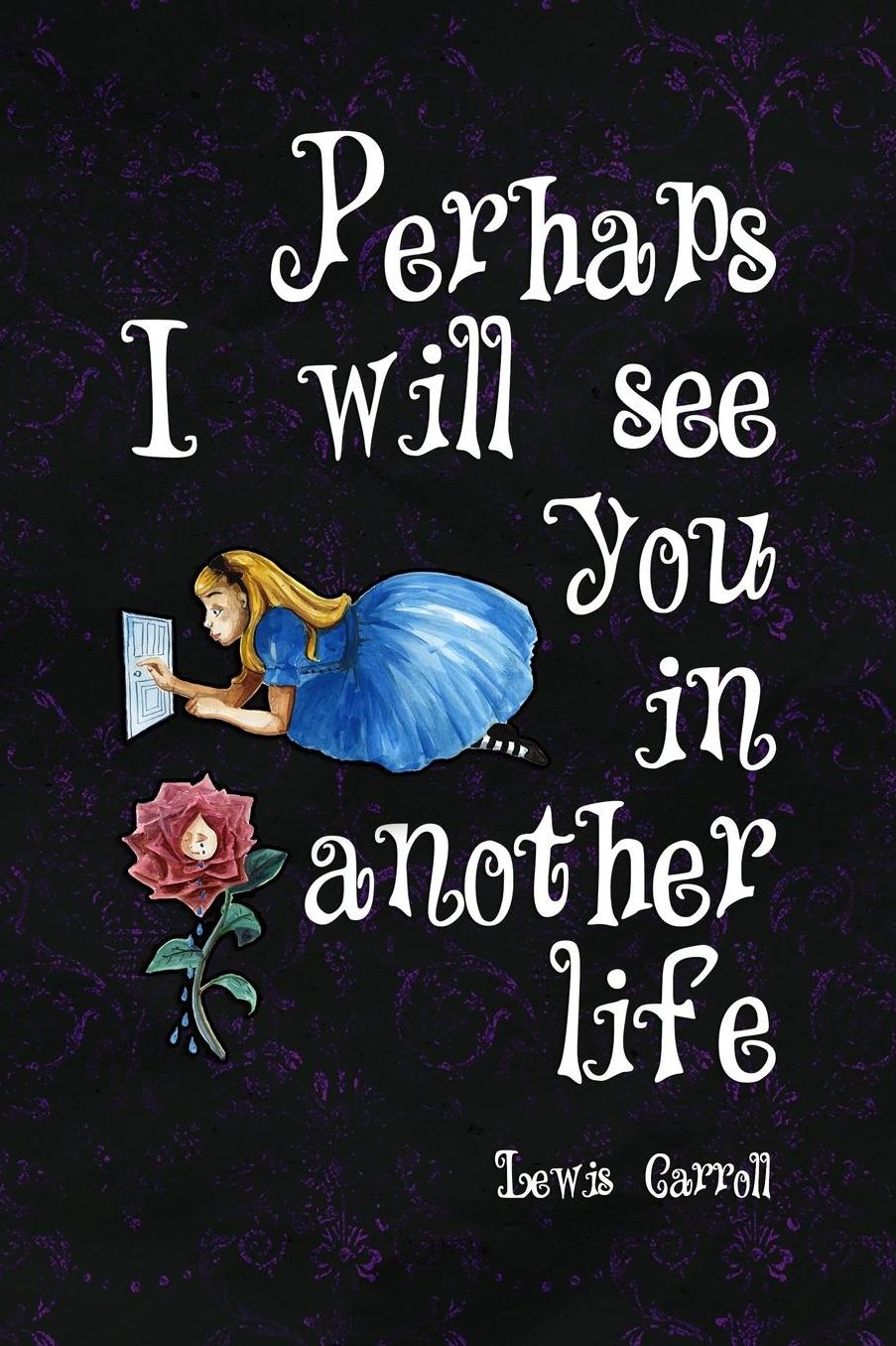 Perhaps Will See You In Another Life: Blank Lined Notebook ( Alice In Wonderland ) Black