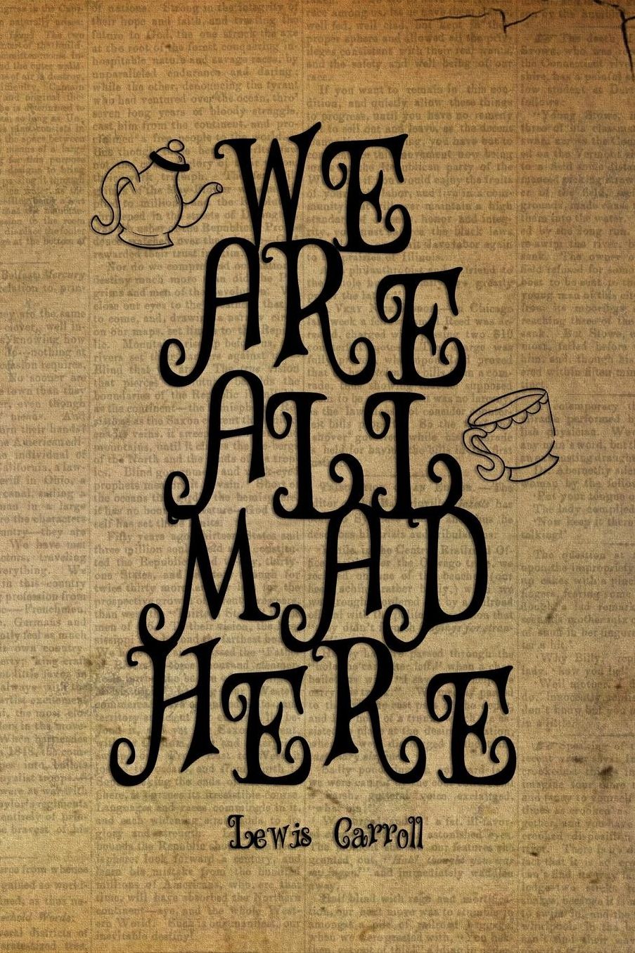 We Are All Mad Here: Blank Lined Notebook ( Alice In Wonderland ) Book